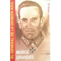 MUÑOZ GRANDES. EL GENERAL DE LA DIVISIÓN AZUL.
