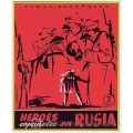 HEROES ESPAÑOLES EN RUSIA