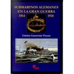 SUBMARINOS ALEMANES EN LA GRAN GUERRA 1914-1918