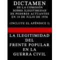 DICTAMEN DE LA COMISION SOBRE ILEGITIMIDAD DE PODERES EN 18 DE JULIO DE 1936 CON APENDICE I (LA ILEGITIMIDAD DEL FRENTE POPULAR EN LA GUERRA CIVIL ESPAÑOLA) 