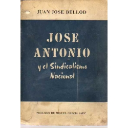 JOSÉ ANTONIO Y EL SINDICALISMO NACIONAL