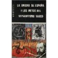 LA UNIDAD DE ESPAÑA Y LOS MITOS DEL SEPARATISMO VASCO