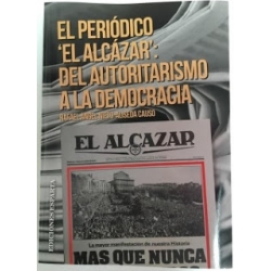 El periódico "El Alcázar". Del autoritarismo a la democracia 