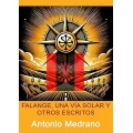 FALANGE UNA VIA SOLAR Y OTROS ESCRITOS