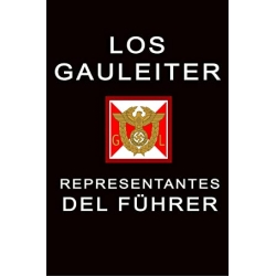 LOS GAULEITER. REPRESENTANTES DEL FÜHRER